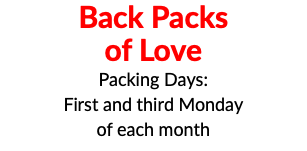 Back Packs of Love Packing Days: First and third Monday of each month