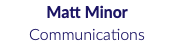 Matt Minor Communications