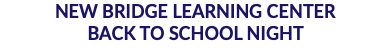 New Bridge Learning Center Back to School Night
