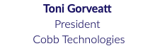 Toni Gorveatt President Cobb Technologies